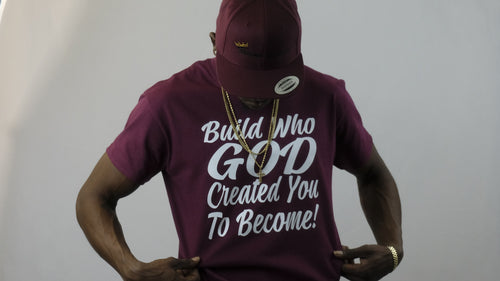 Build Who God Created You To Become! (Maroon)
